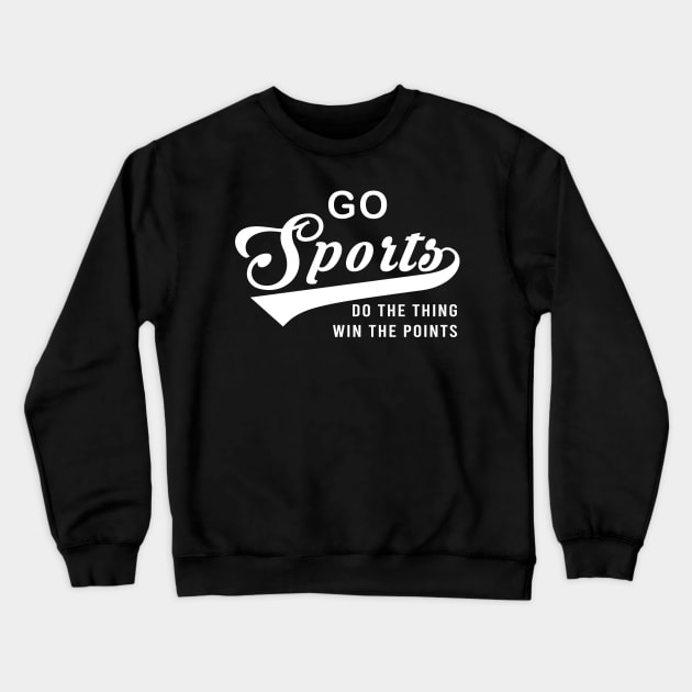 Go Sports Do The Thing Crewneck Sweatshirt by armanyoan